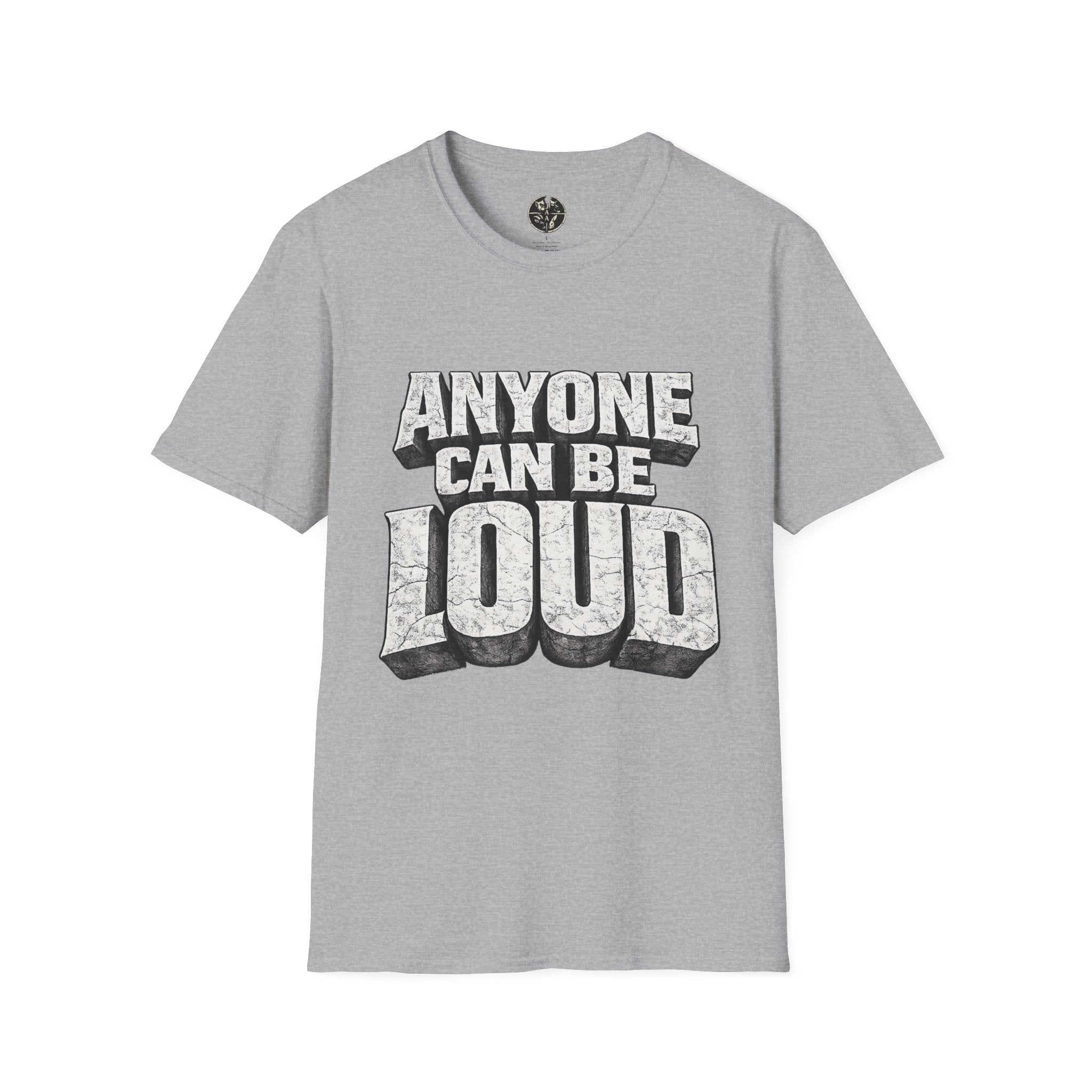 Anyone Can Be Loud T-Shirt